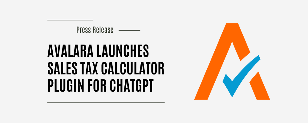 Avalara Launches Sales Tax Calculator Plugin for ChatGPT