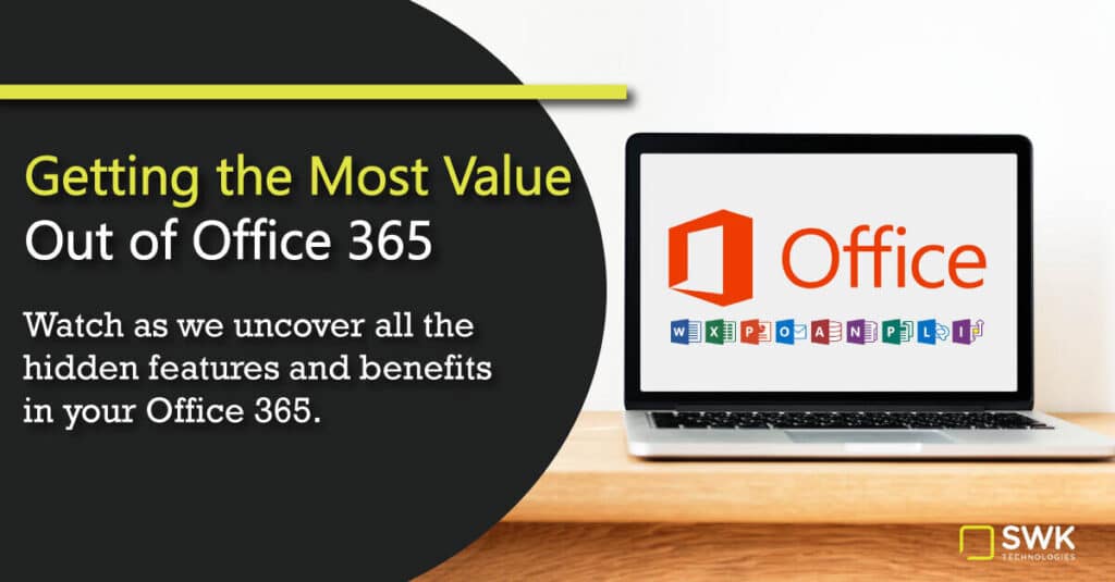 Getting the most value out of Office 365.