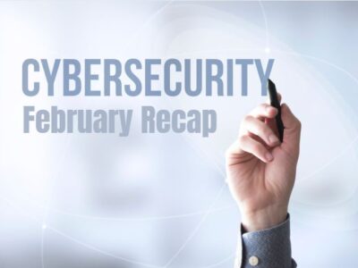 Cyber security february recap.