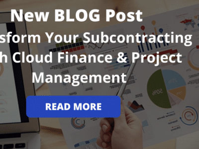 New blog post transform your subcontracting with cloud finance and project management.