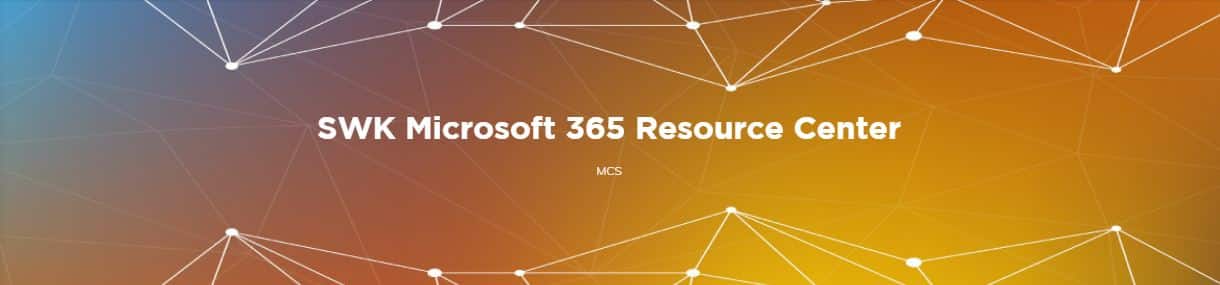 Microsoft 365 Resource Center - SWK Technologies - Videos - Webinars - Office 365 - Partner