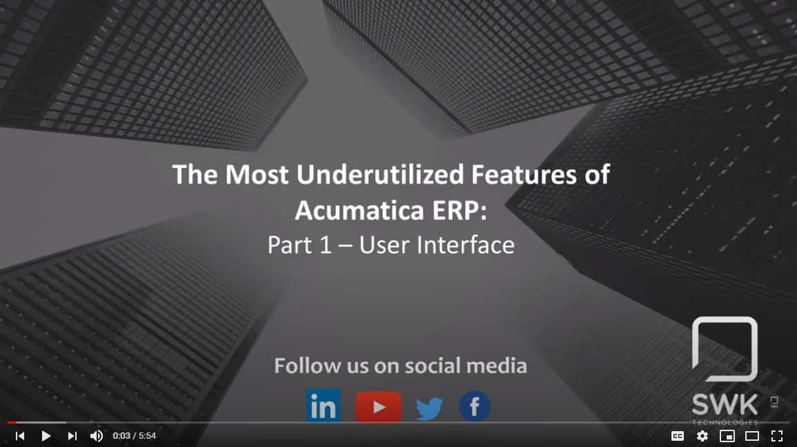 Most Underutilized Features of Acumatica Video UI SWK Technologies(04)